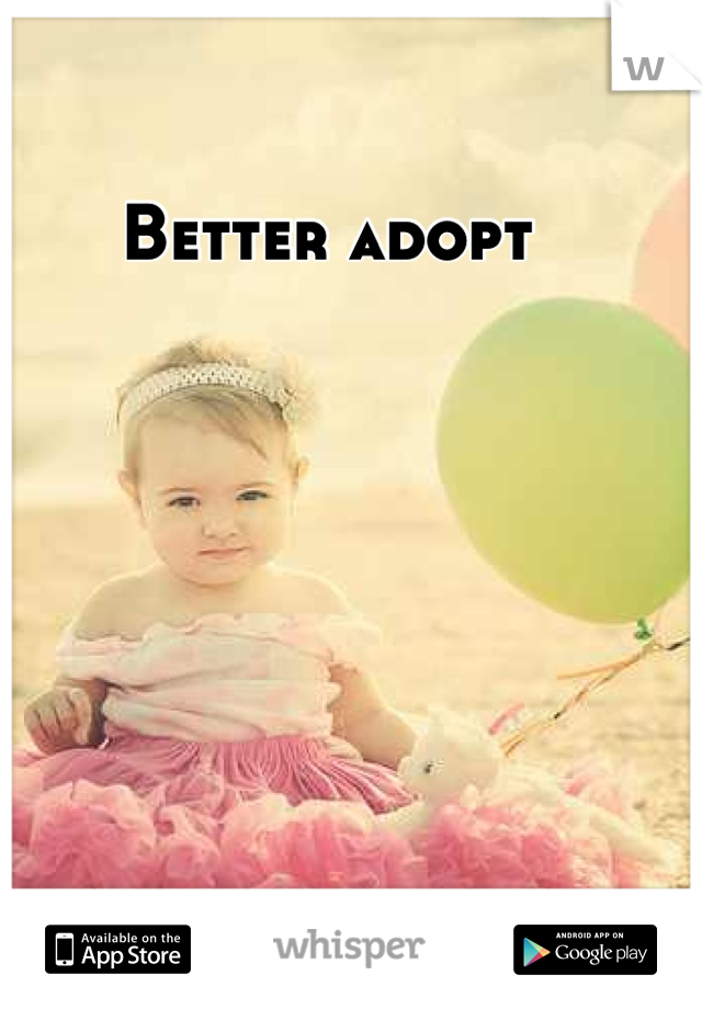 Better adopt 