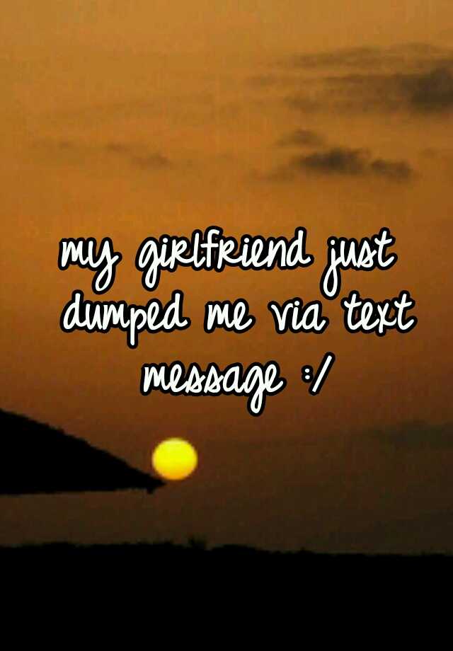 My Girlfriend Just Dumped Me Via Text Message