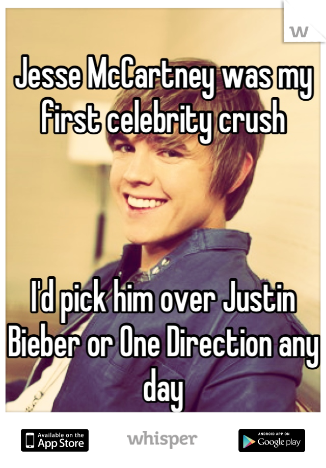 Jesse McCartney was my first celebrity crush



I'd pick him over Justin Bieber or One Direction any day