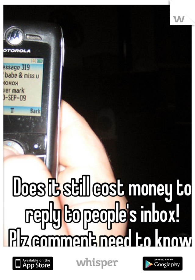 Does it still cost money to reply to people's inbox!
Plz comment need to know 