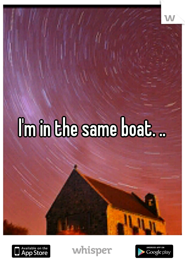 I'm in the same boat. ..