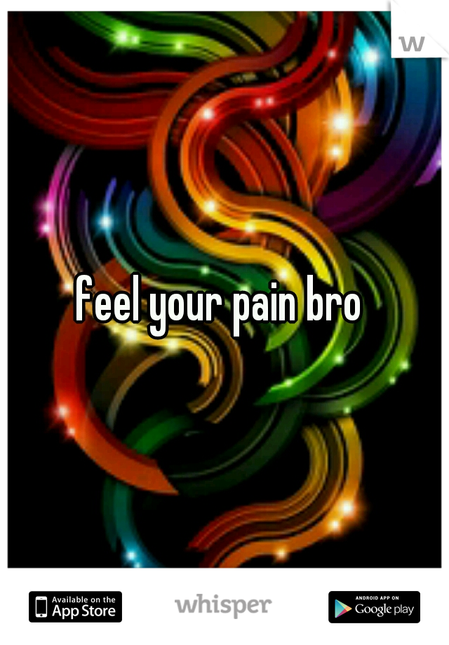 feel your pain bro 