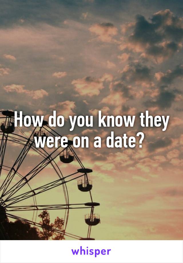 How do you know they were on a date? 