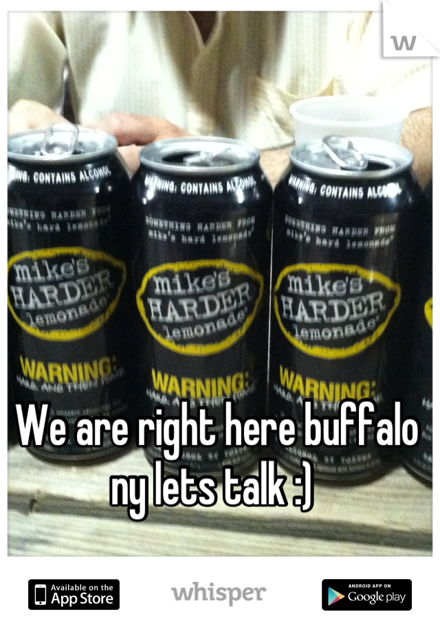 We are right here buffalo ny lets talk :) 