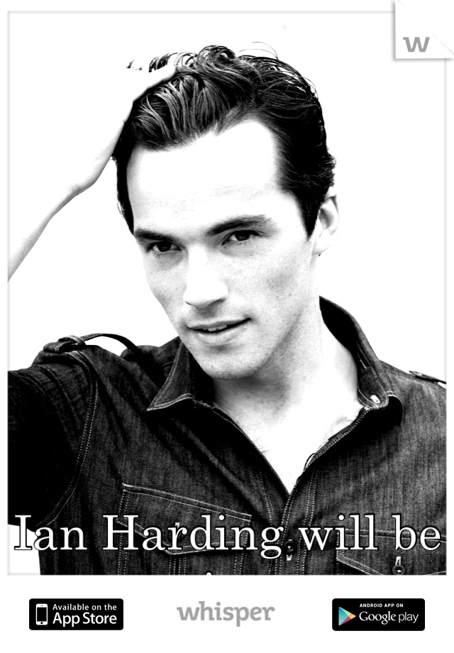 Ian Harding will be mine. 