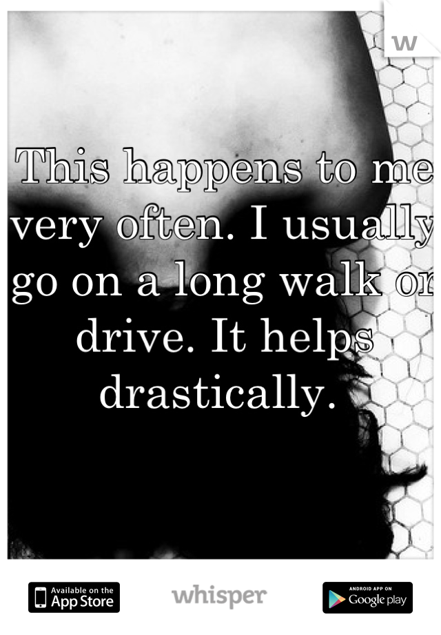 This happens to me very often. I usually go on a long walk or drive. It helps drastically. 