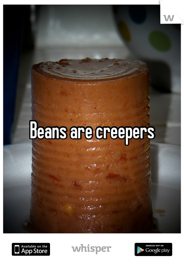 Beans are creepers