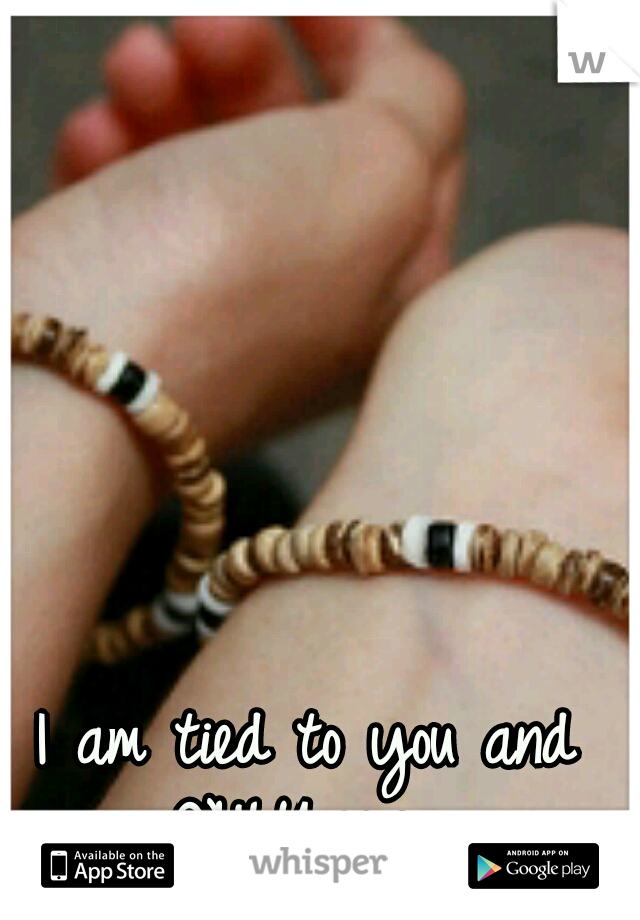 I M Tied To You