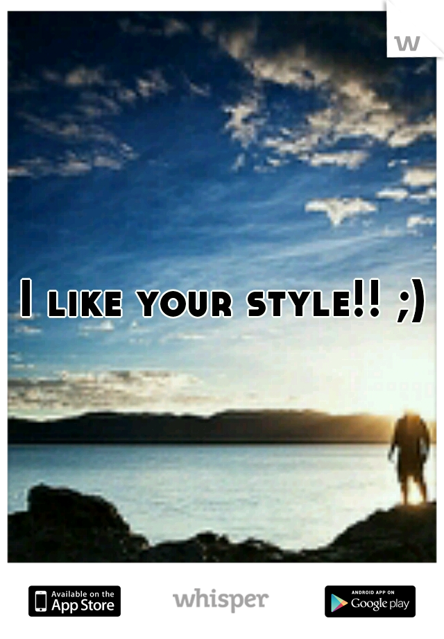 I like your style!! ;)