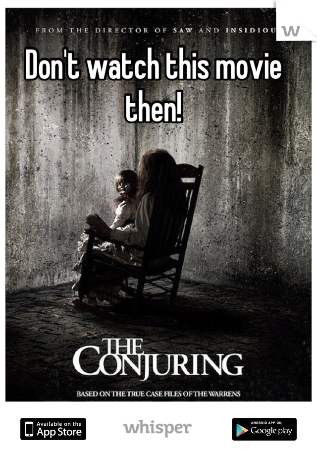 Don't watch this movie then!