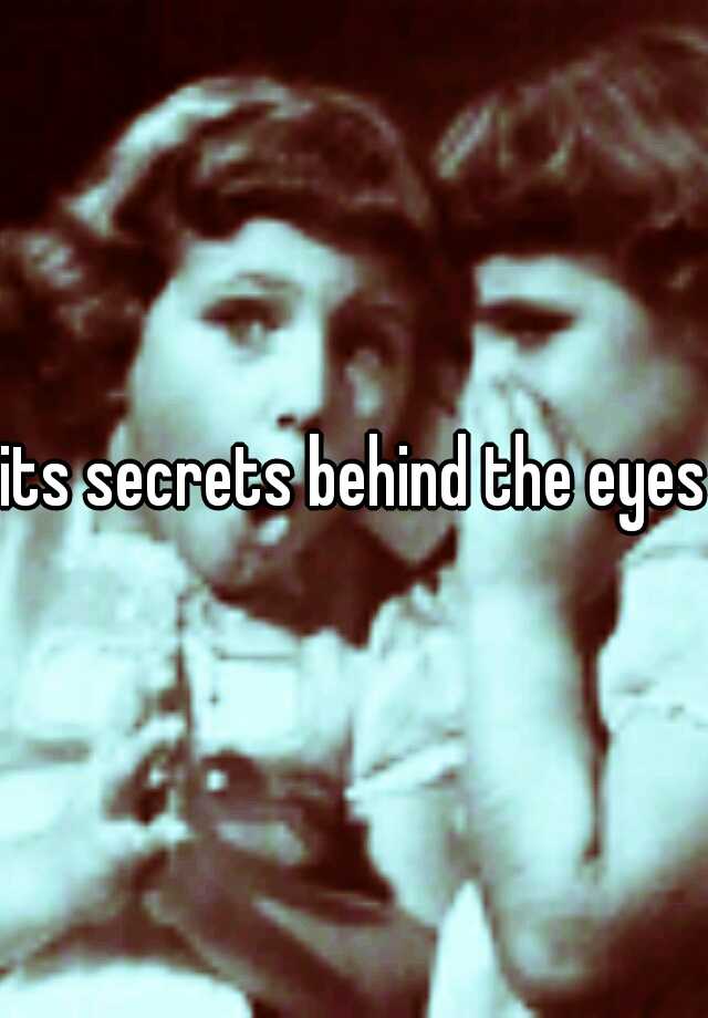 its-secrets-behind-the-eyes