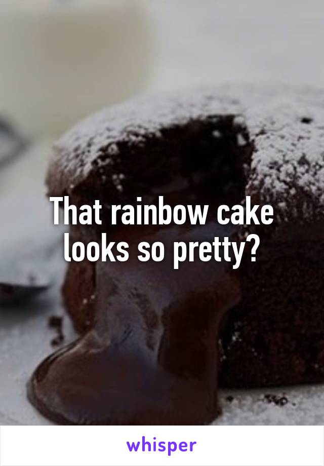 That rainbow cake looks so pretty🌈