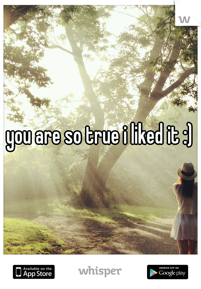 you are so true i liked it :)