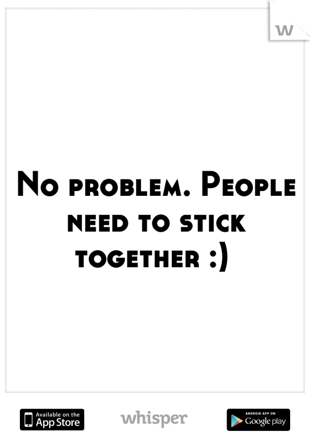 No problem. People need to stick together :) 