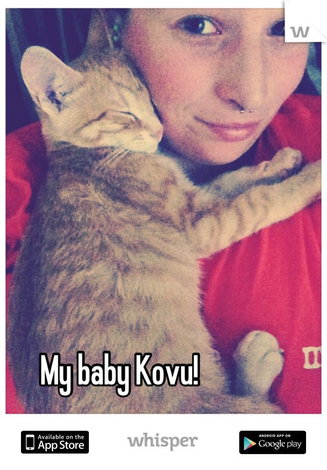 My baby Kovu!
