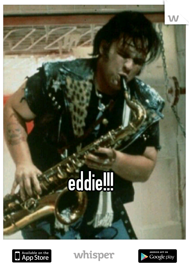 eddie!!!