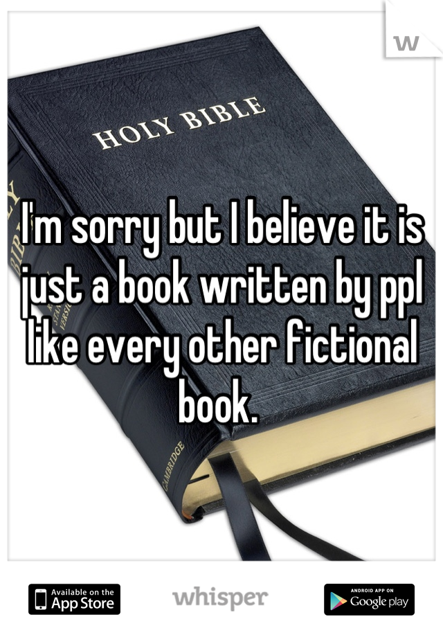 I'm sorry but I believe it is just a book written by ppl like every other fictional book. 
