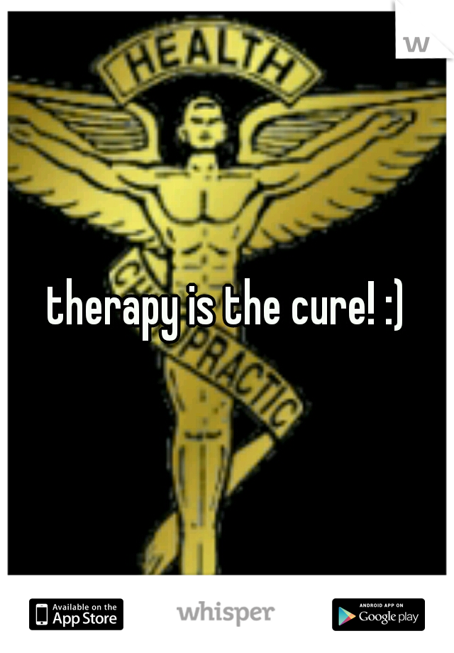 therapy is the cure! :)