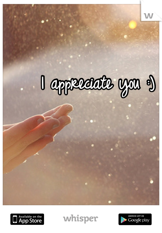 I appreciate you :) 