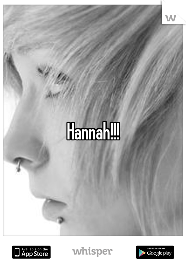 Hannah!!!