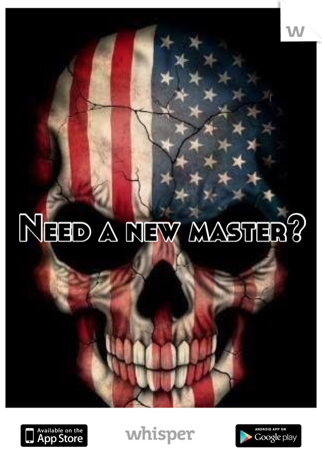 Need a new master?