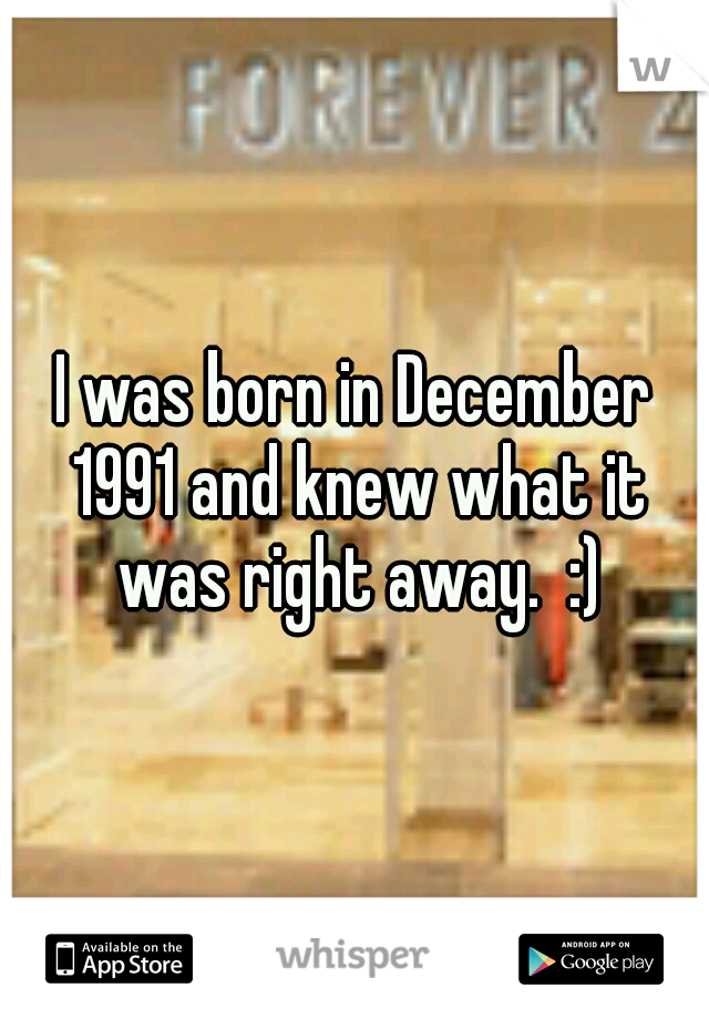 I was born in December 1991 and knew what it was right away.  :)