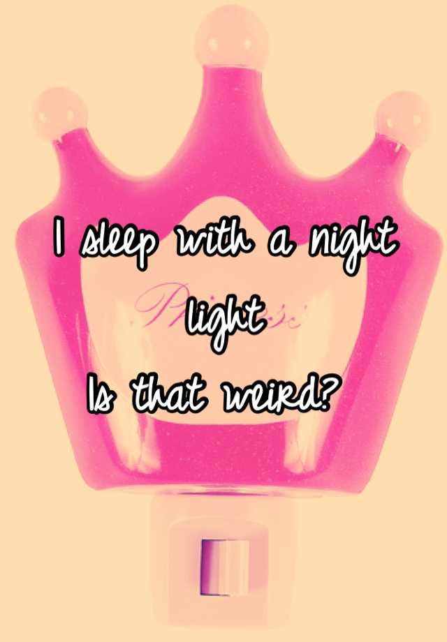 i-sleep-with-a-night-light-is-that-weird