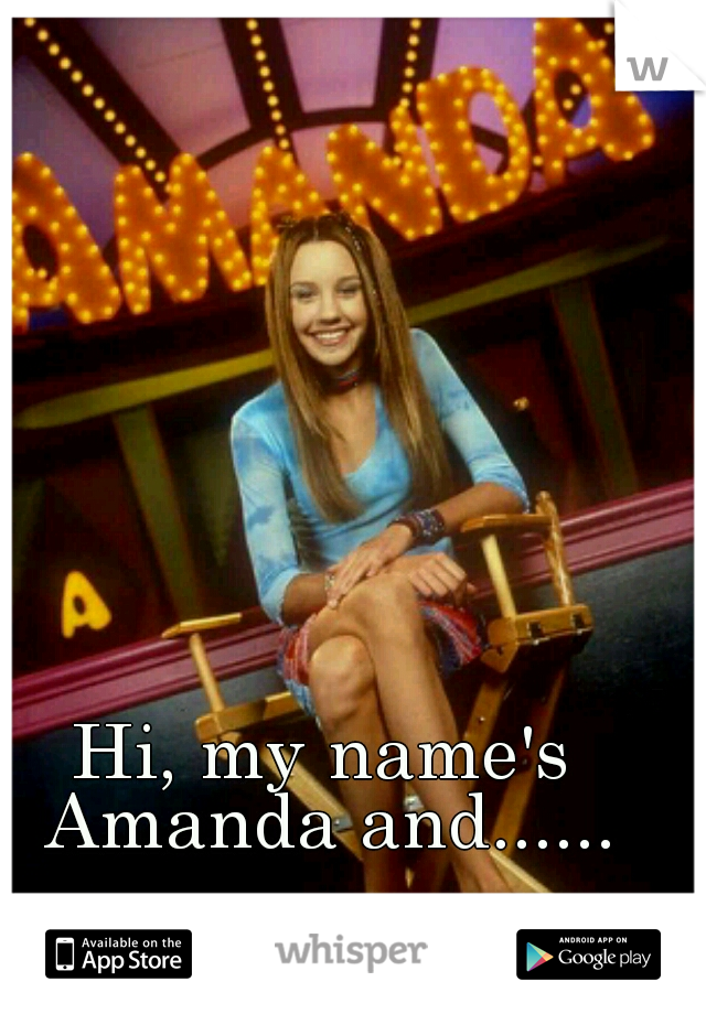 Hi, my name's Amanda and......