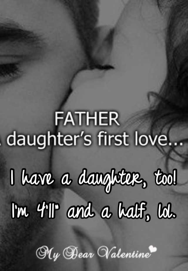 i-have-a-daughter-too-i-m-4-11-and-a-half-lol