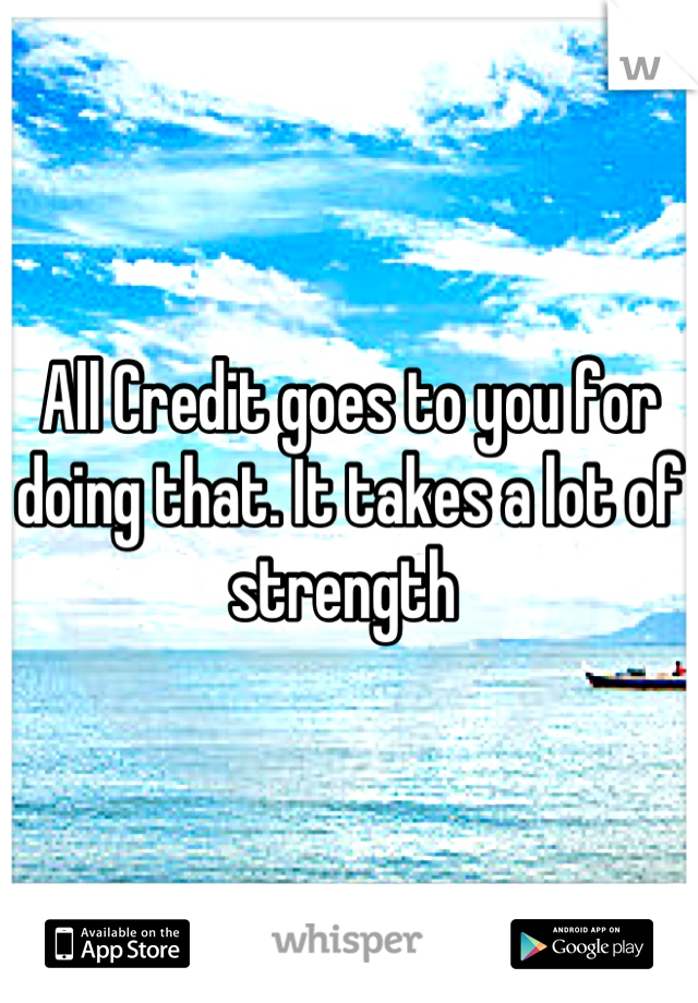 All Credit goes to you for doing that. It takes a lot of strength 