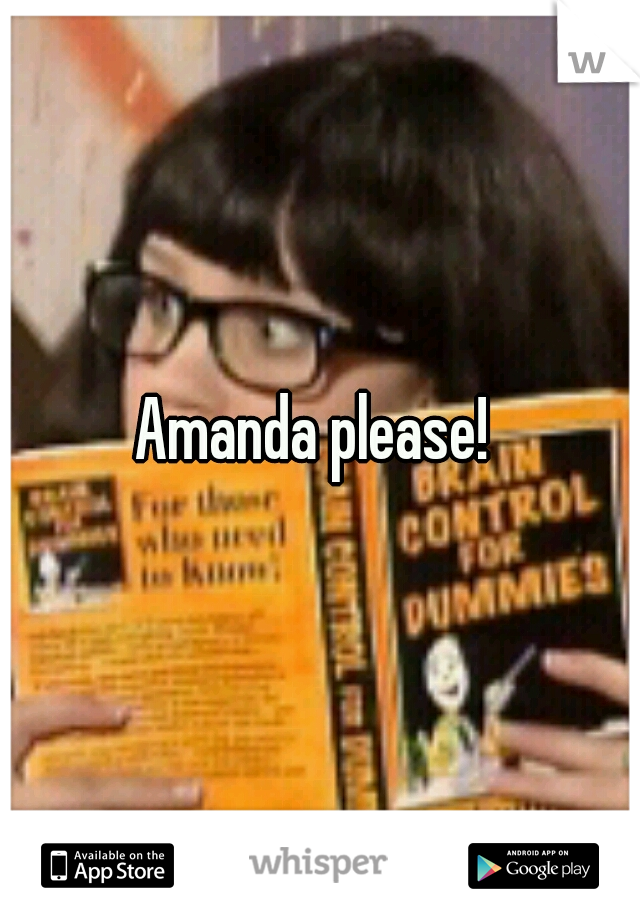 Amanda please! 