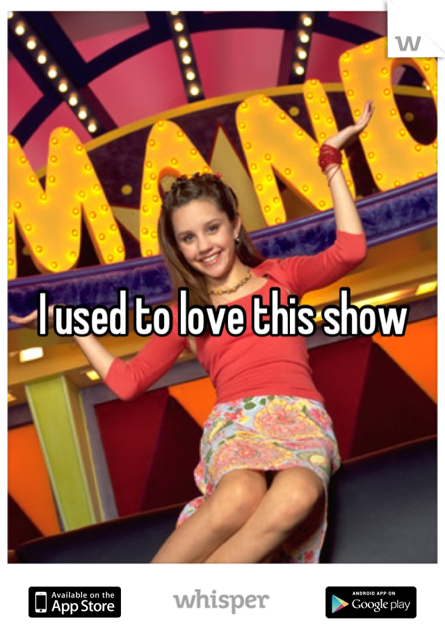 I used to love this show