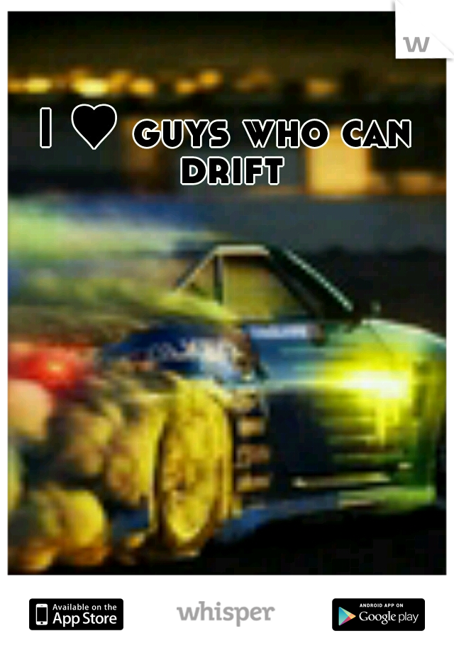 I ♥ guys who can drift