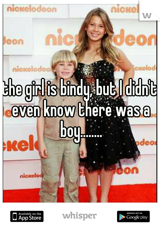the girl is bindy, but I didn't even know there was a boy........