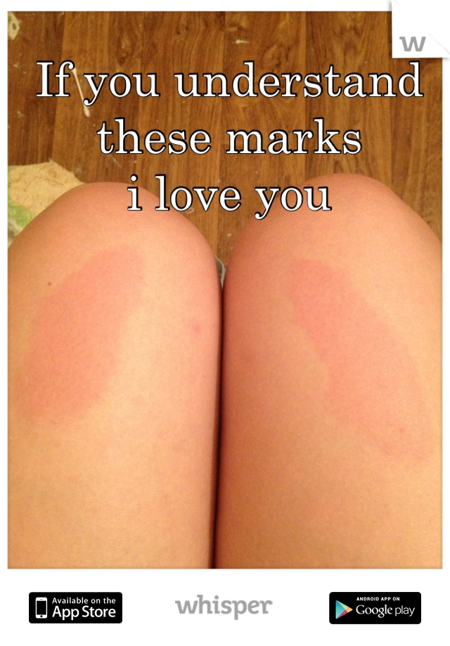 If you understand these marks
i love you