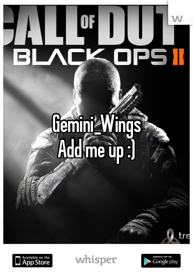 Gemini_Wings
Add me up :)