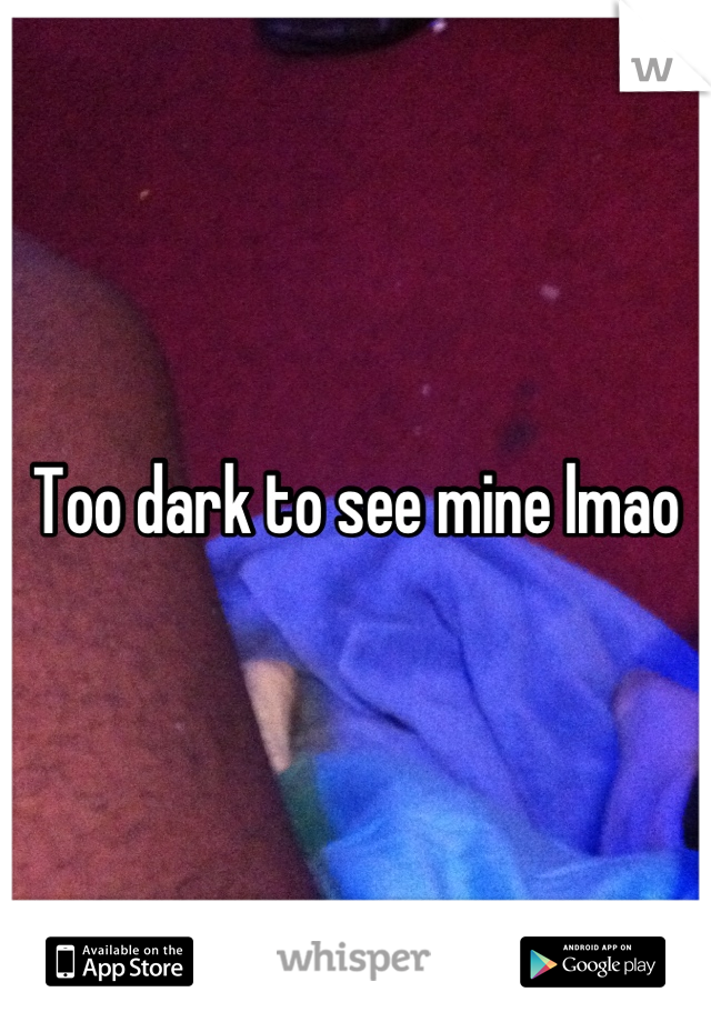 Too dark to see mine lmao