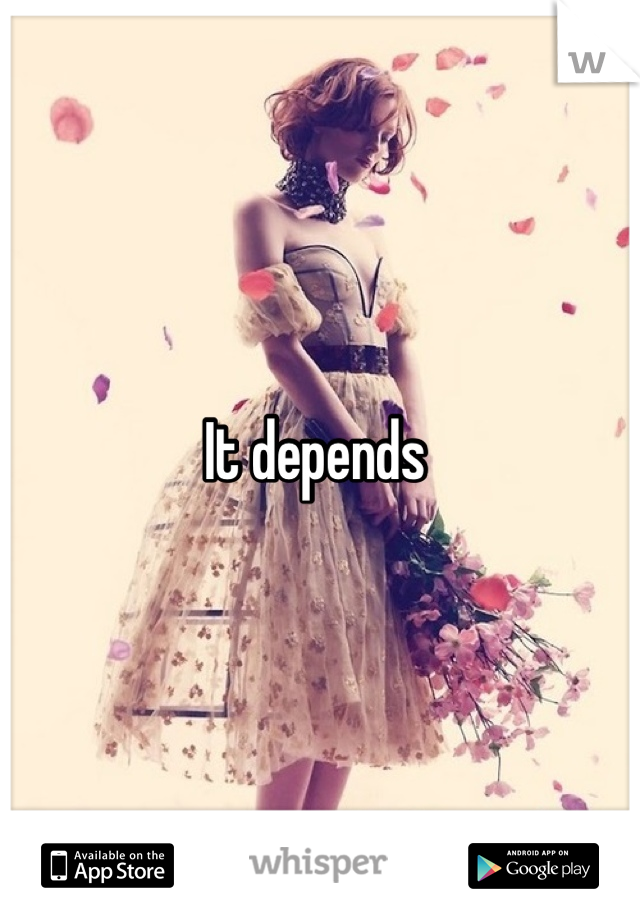 It depends 