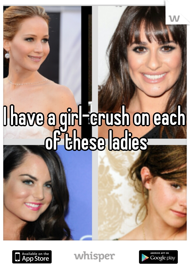 I have a girl-crush on each of these ladies