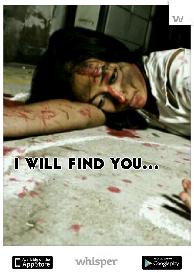 i will find you... 