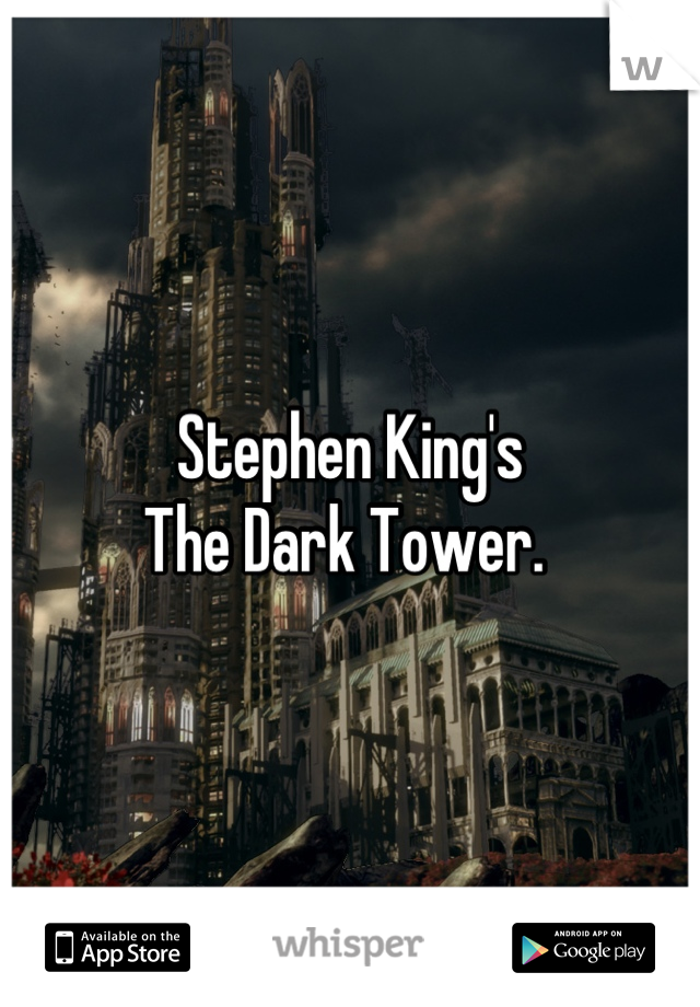Stephen King's
The Dark Tower. 