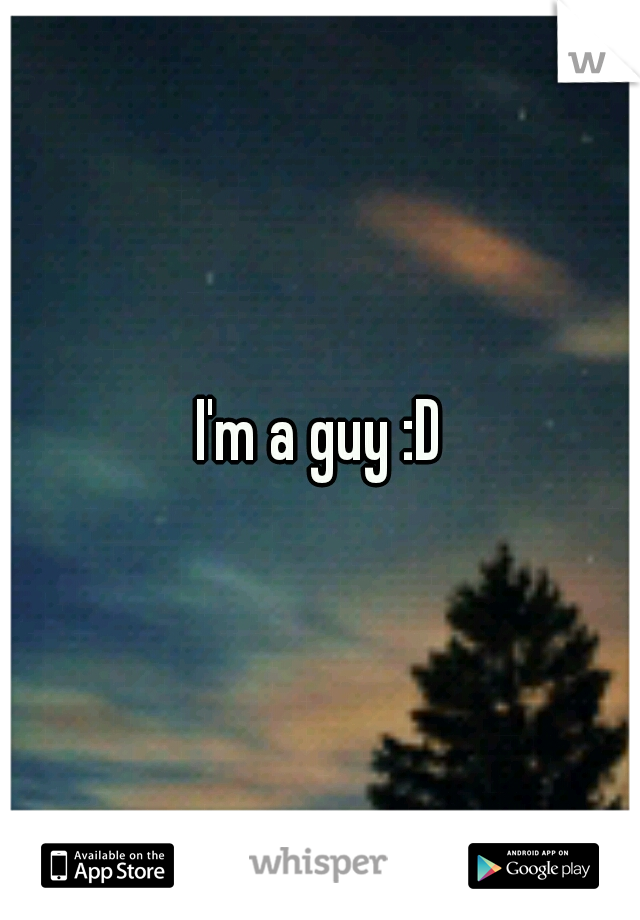 I'm a guy :D