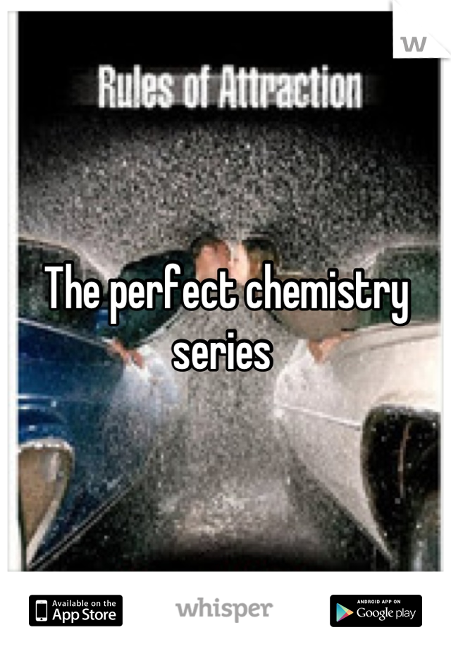 The perfect chemistry series 
