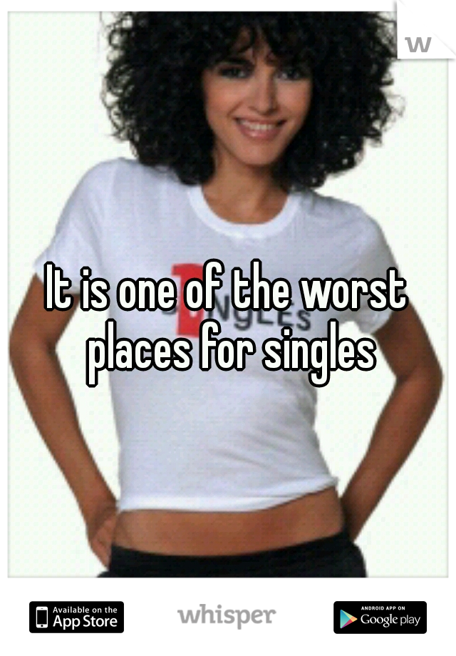 It is one of the worst places for singles