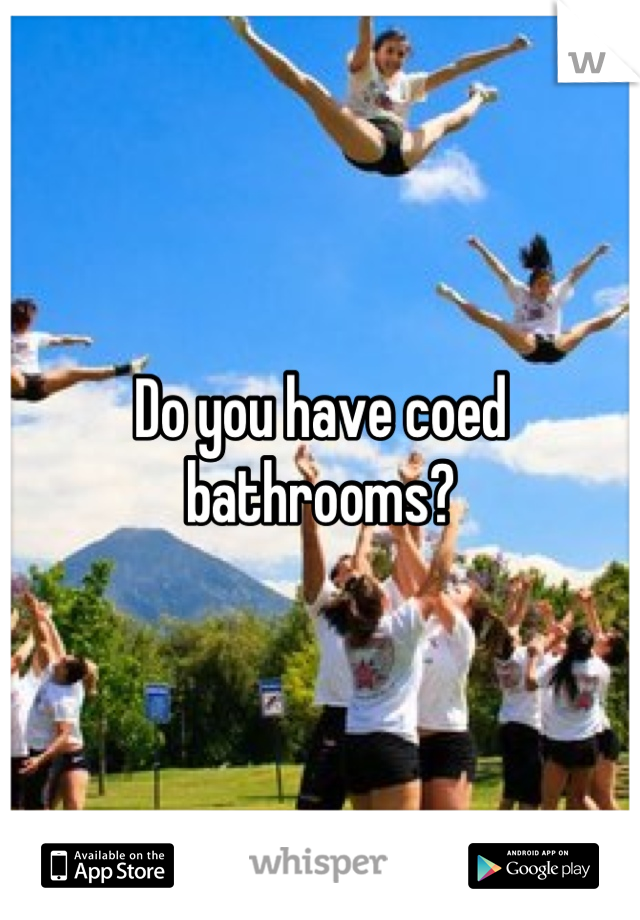Do you have coed bathrooms?