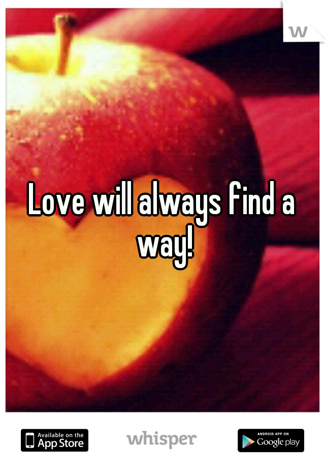 Love will always find a way!