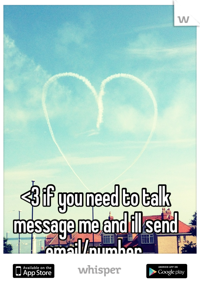 <3 if you need to talk message me and ill send email/number 