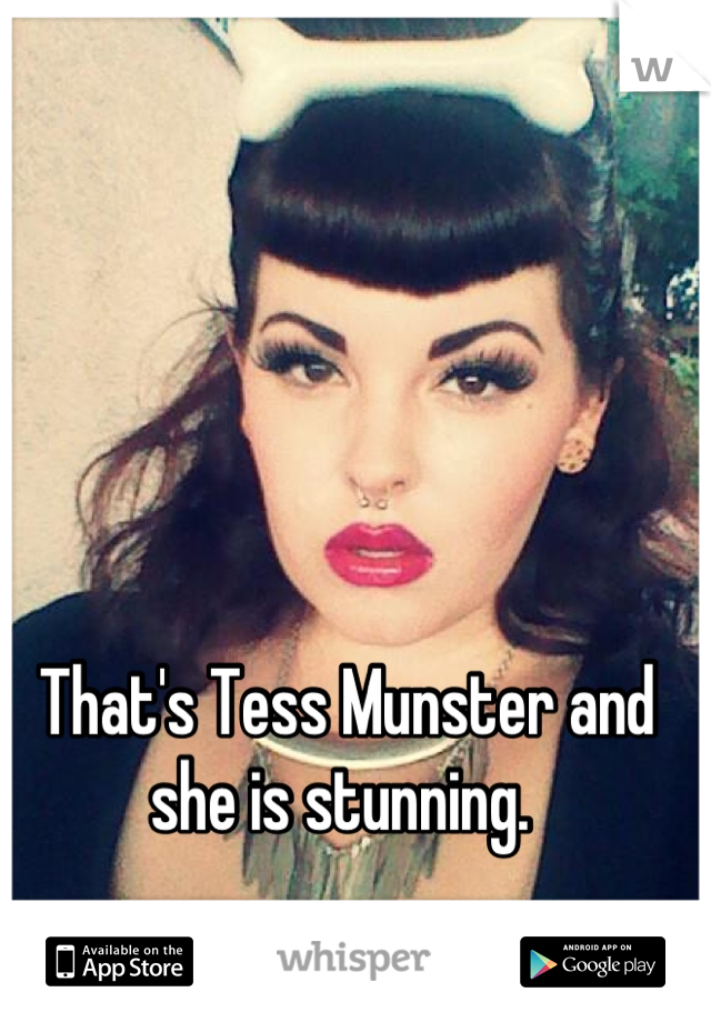 That's Tess Munster and she is stunning. 