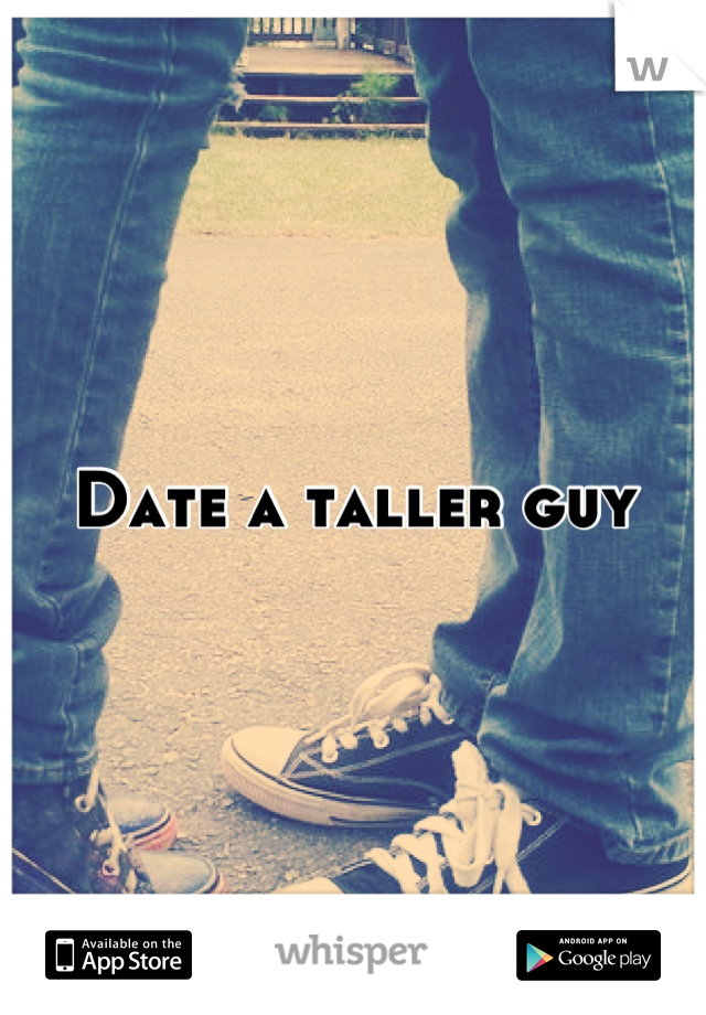 Date a taller guy