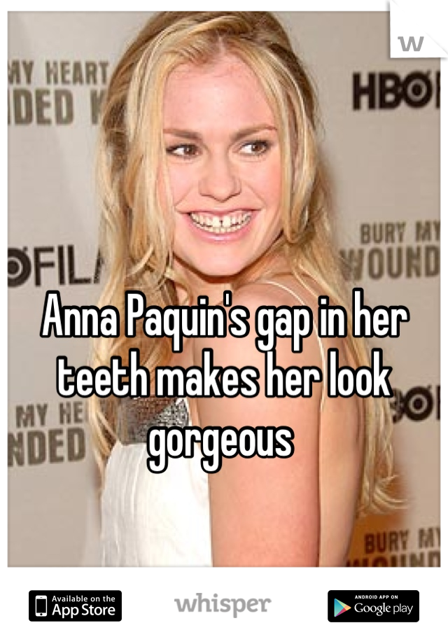 Anna Paquin's gap in her teeth makes her look gorgeous 